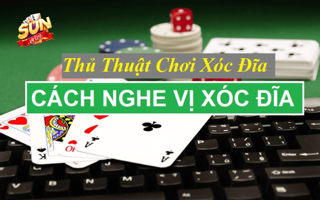 3 cách nghe vị xóc đĩa ngoài đời cho các con bạc tại Sunwin