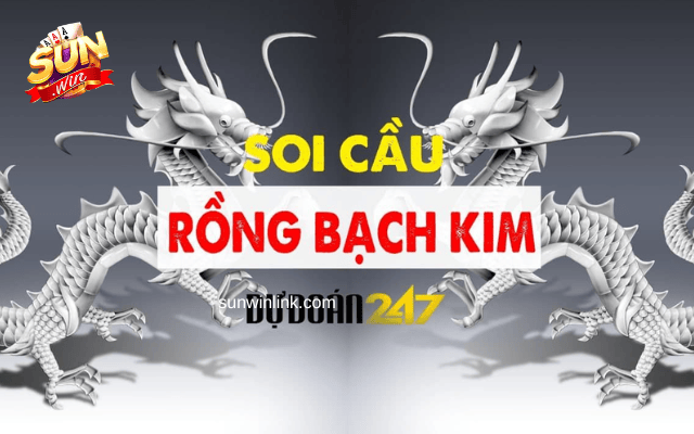 Rồng bạch kim là gì? Bí kíp soi cầu rồng bạch kim tại Sunwin