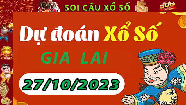 Soi cầu xổ số Gia Lai 27/10/2023 – Dự đoán XSMT tại SunWin