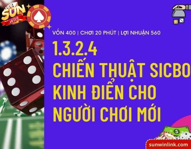 Cách đánh sicbo 1-3-2-4 không bao giờ thua cùng Sunwin