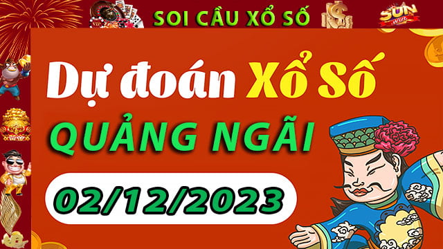 Soi cầu xổ số Quảng Ngãi 02/12/2023 – Dự đoán XSMT tại SunWin