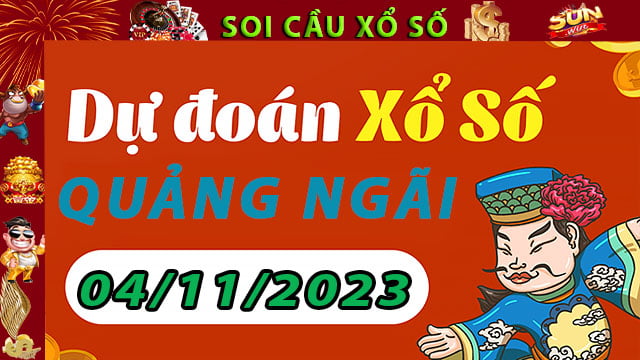 Soi cầu xổ số Quảng Ngãi 04/11/2023 – Dự đoán XSMT tại SunWin