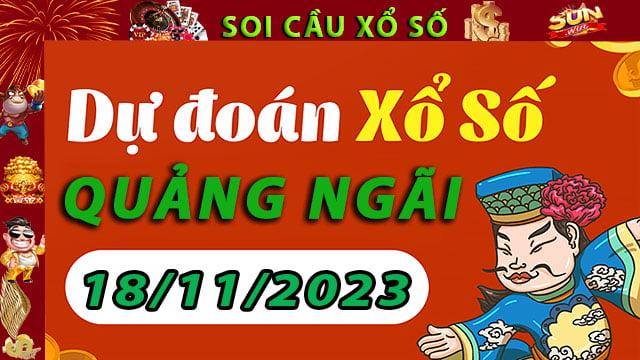 Soi cầu xổ số Quảng Ngãi 18/11/2023 – Dự đoán XSMT tại SunWin