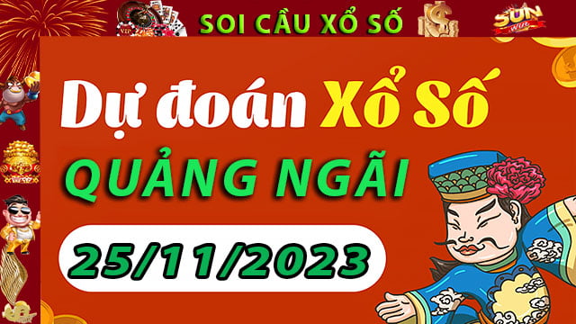 Soi cầu xổ số Quảng Ngãi 25/11/2023 – Dự đoán XSMT tại SunWin