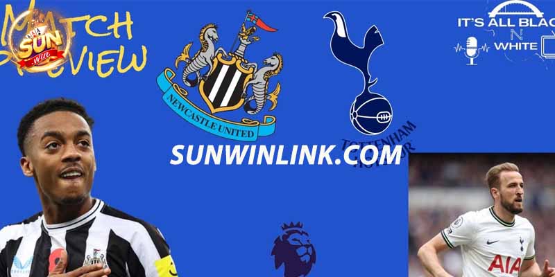 Nhận định phong độ hai đội Tottenham vs Newcastle