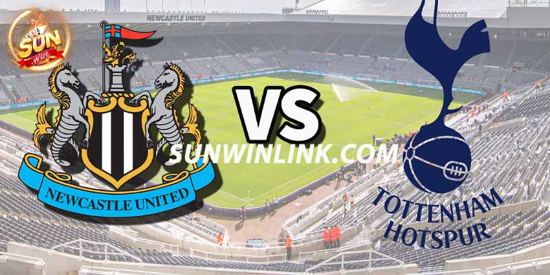 Dự đoán Tottenham vs Newcastle 23h30 10/12 cùng Sunwin
