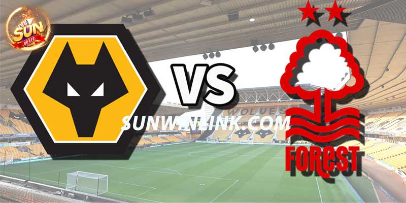 Nhận định phong độ hai đội Wolves vs Nottingham Forest