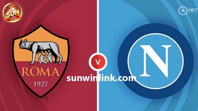 Nhận định phong độ hai đội tuyển Roma vs Napoli 