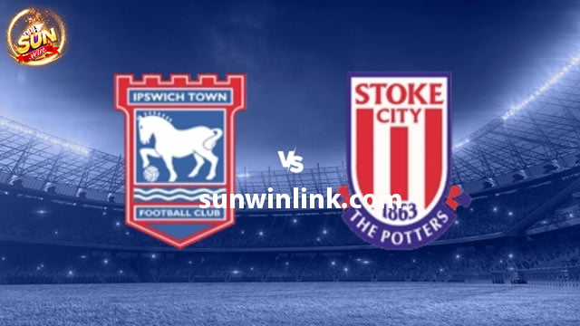 Dự đoán Stoke City vs Ipswich Town 22h00 1/1