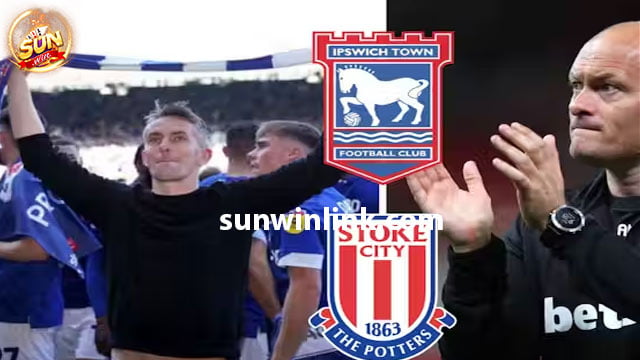 Nhận định phong độ trận đấu Stoke City vs Ipswich Town