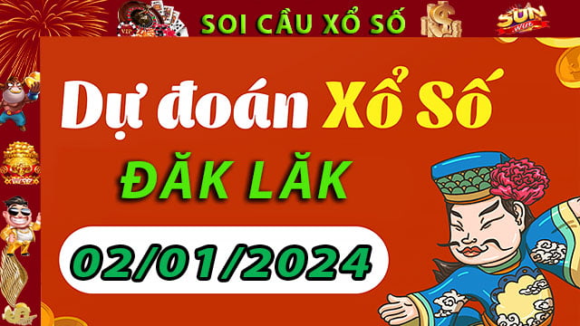 Soi cầu xổ số Đăk Lăk 02/01/2024 – Dự đoán XSMT tại SunWin