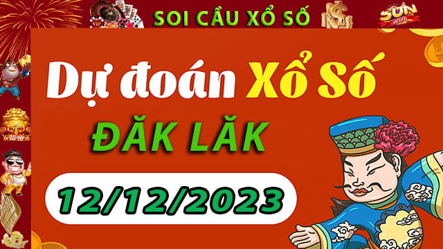 Soi cầu xổ số Đăk Lăk 12/12/2023 – Dự đoán XSMT tại SunWin