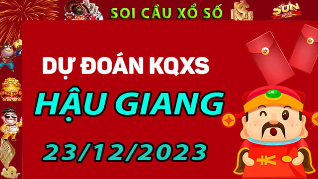 Soi cầu xổ số Hậu Giang 23/12/2023 - Dự đoán XSMN ở SunWin