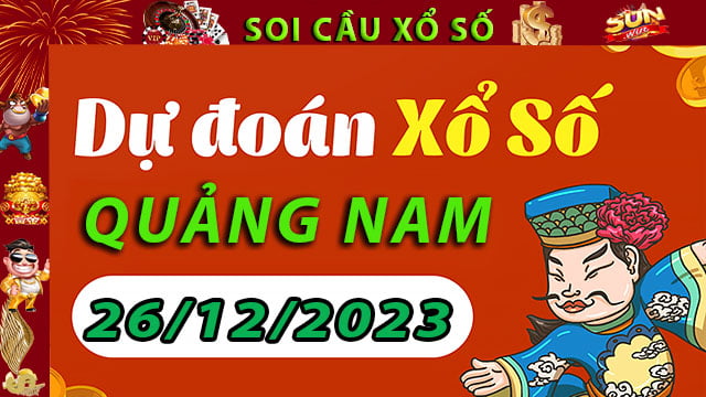 Soi cầu xổ số Quảng Nam 26/12/2023 – Dự đoán XSMT tại SunWin