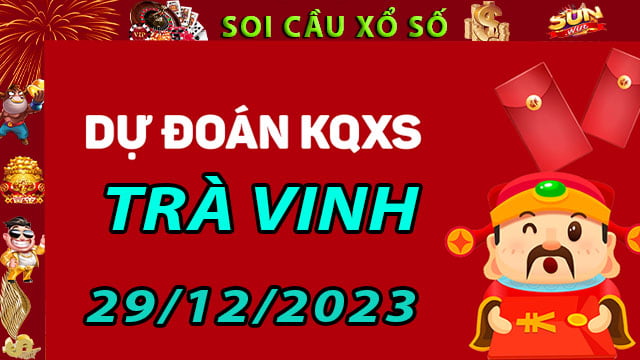 Soi cầu xổ số Trà Vinh 29/12/2023 - Dự đoán XSMN ở SunWin