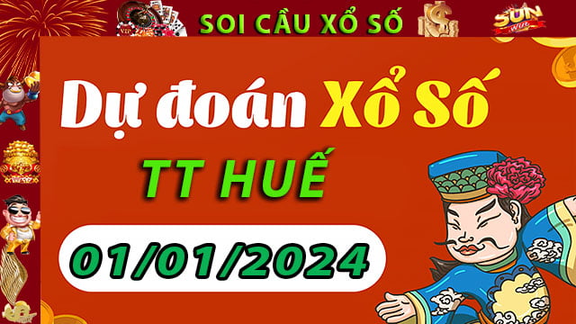 Soi cầu xổ số TT Huế 01/01/2024 – Dự đoán XSMT tại SunWin