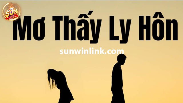 Mơ thấy ly hôn mang điềm báo gì về hôn nhân