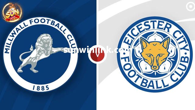 Dự đoán Millwall vs Leicester lúc 19h30 6/1 cùng Sunwin