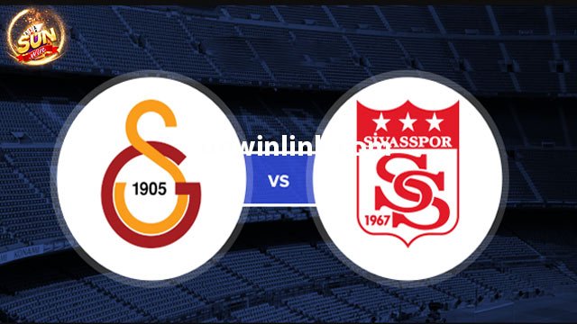 Dự đoán Sivasspor vs Galatasaray lúc 23h00 10/1 ở Sunwin