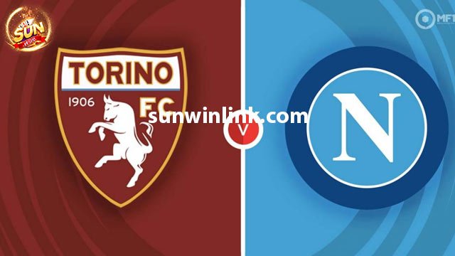 Dự đoán Torino vs Napoli lúc 21h00 ngày 7/1 tại Sunwin