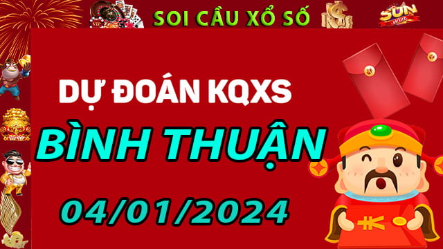 Soi cầu xổ số Bình Thuận 04/01/2024 - Dự đoán XSMN ở SunWin