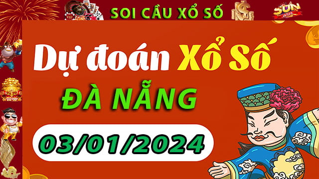 Soi cầu xổ số Đà Nẵng 03/01/2024 – Dự đoán XSMT tại SunWin