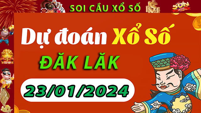 Soi cầu xổ số Đăk Lăk 23/01/2024 – Dự đoán XSMT tại SunWin