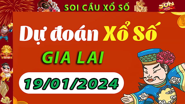 Soi cầu xổ số Gia Lai 19/01/2024 – Dự đoán XSMT tại SunWin