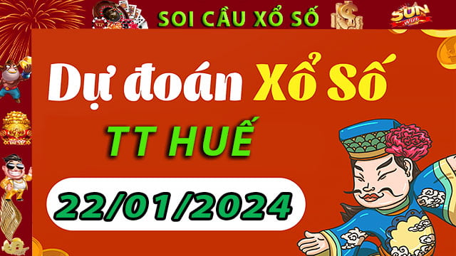 Soi cầu xổ số TT Huế 22/01/2024 – Dự đoán XSMT tại SunWin