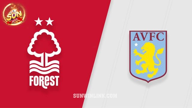 Dự đoán Aston Villa vs Nottingham Forest 24/2 cùng Sunwin