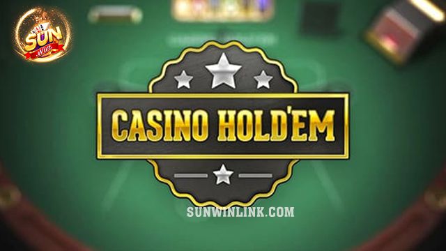 Cách chơi Casino Hold'em cho người mới bắt đầu ở Sunwin