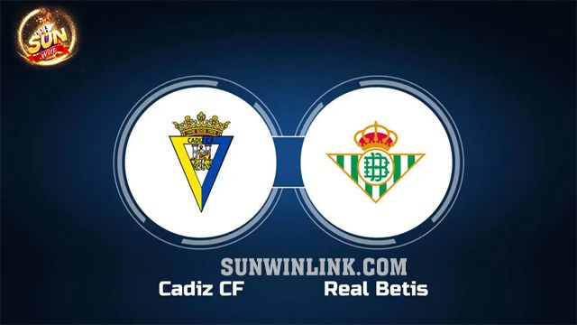 Dự đoán Cadiz vs Real Betis lúc 3h00 10/2 cùng Sunwin