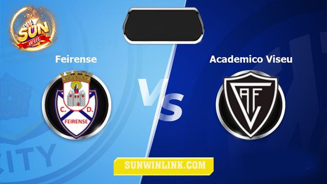 Dự đoán Feirense vs Academico Viseu 1h00 22/2 tại Sunwin