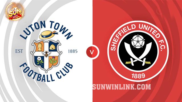 Dự đoán Luton Town vs Sheffield United 10/2 cùng Sunwin