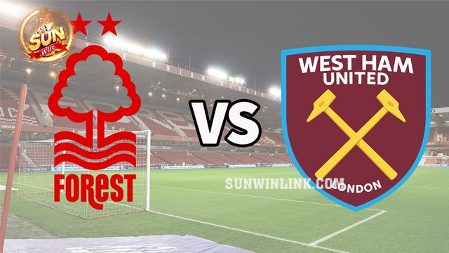 Dự đoán Nottingham Forest vs West Ham 22h00 17/2 ở Sunwin