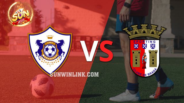 Dự đoán Qarabag vs SC Braga lúc 0h45 23/2 cùng Sunwin