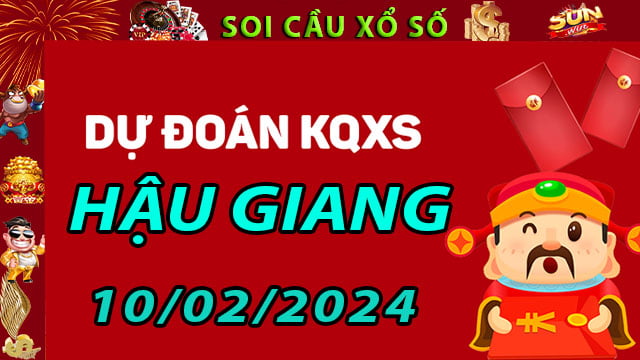 Soi cầu xổ số Hậu Giang 10/02/2024 - Dự đoán XSMN ở SunWin