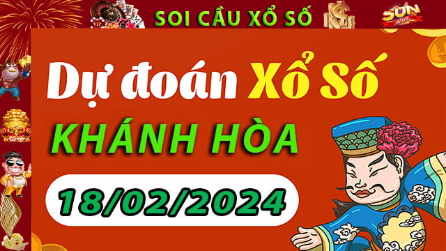 Soi cầu xổ số Khánh Hòa 18/02/2024 – Dự đoán XSMT tại SunWin