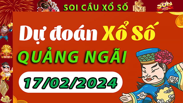 Soi cầu xổ số Quảng Ngãi 17/02/2024 – Dự đoán XSMT tại SunWin