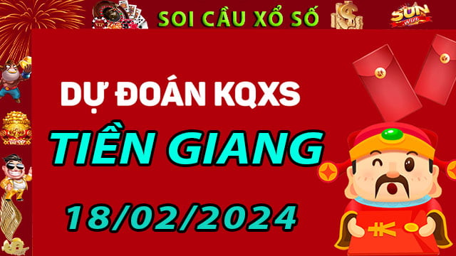 Soi cầu xổ số Tiền Giang 18/02/2024 - Dự đoán XSMN ở SunWin