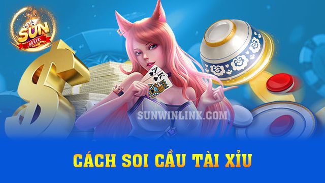 Cách soi cầu tài xỉu trăm trận trăm thắng tại Sunwin