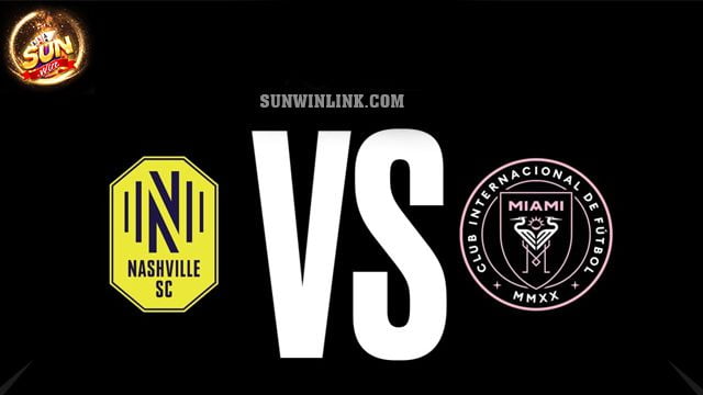 Dự đoán Inter Miami CF vs Nashville SC 14/3 cùng Sunwin