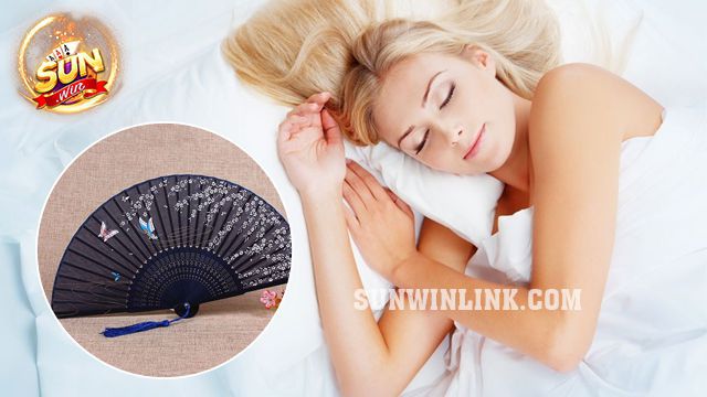 Mơ thấy cái quạt và ý nghĩa của 8 cơn mộng hay gặp ở Sunwin