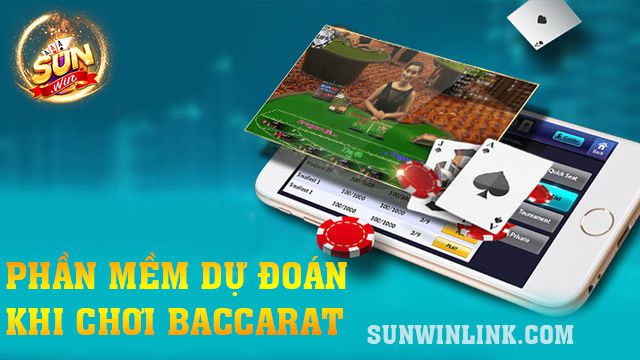 Phần mềm dự đoán khi chơi Baccarat cực chuẩn tại Sunwin