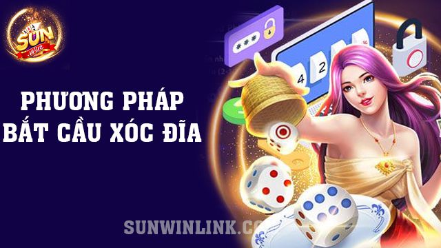 Phương pháp bắt cầu xóc đĩa và lưu ý quan trọng tại Sunwin