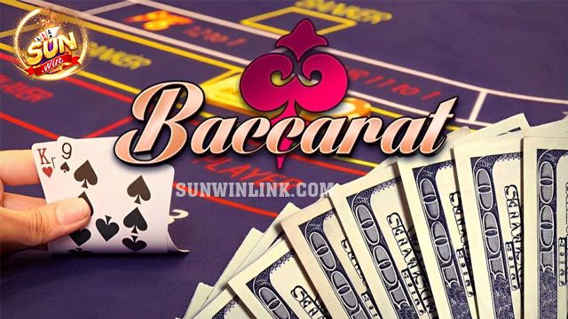 Sàn chơi Baccarat uy tín, đáng tin cậy hàng đầu tại Sunwin