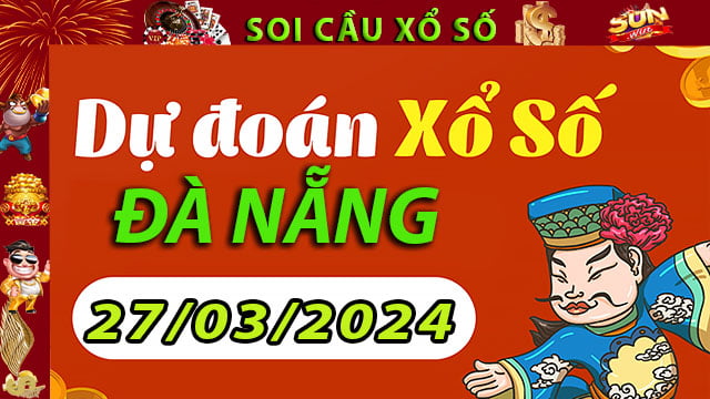 Soi cầu xổ số Đà Nẵng 27/03/2024 – Dự đoán XSMT tại SunWin