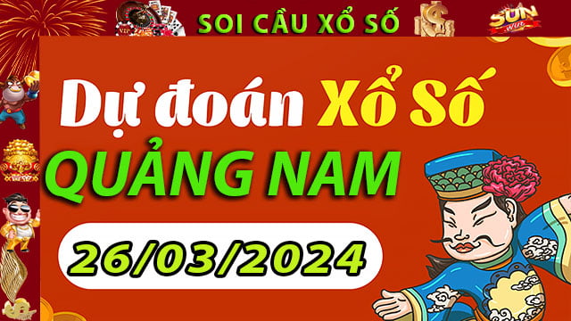 Soi cầu xổ số Quảng Nam 26/03/2024 – Dự đoán XSMT tại SunWin