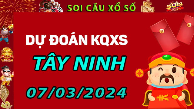 Soi cầu xổ số Tây Ninh 07/03/2024 - Dự đoán XSMN ở SunWin
