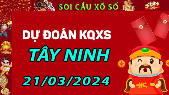 Soi cầu xổ số Tây Ninh 21/03/2024 - Dự đoán XSMN ở SunWin
